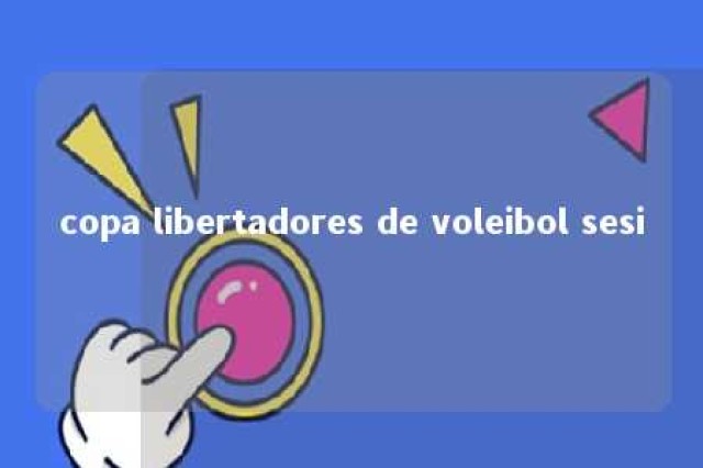 copa libertadores de voleibol sesi 