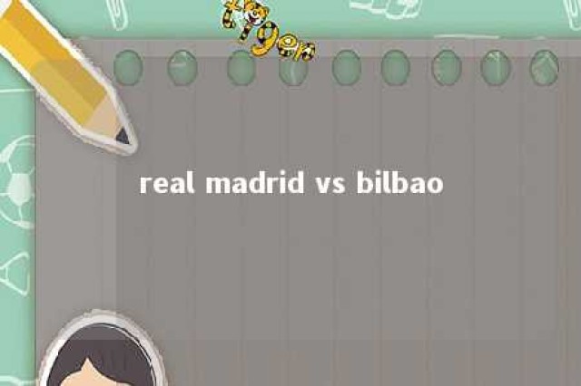 real madrid vs bilbao 