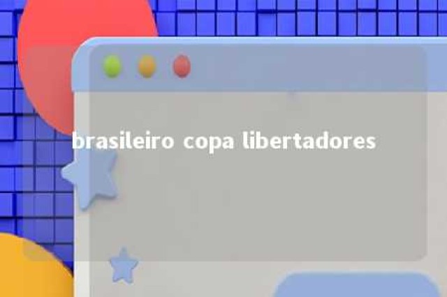 brasileiro copa libertadores 