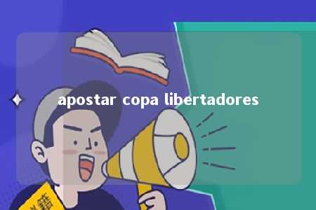 apostar copa libertadores