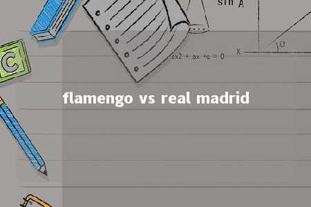 flamengo vs real madrid